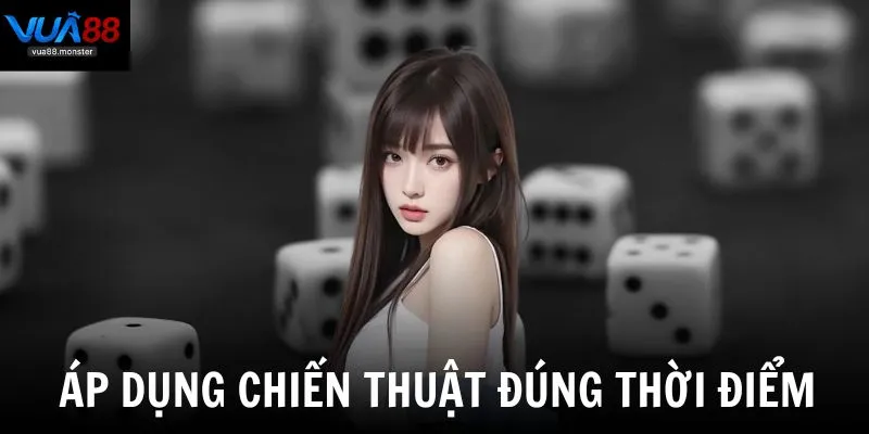 Cách chơi tài xỉu online luôn thắng - Áp dụng chiến thuật đúng thời điểm