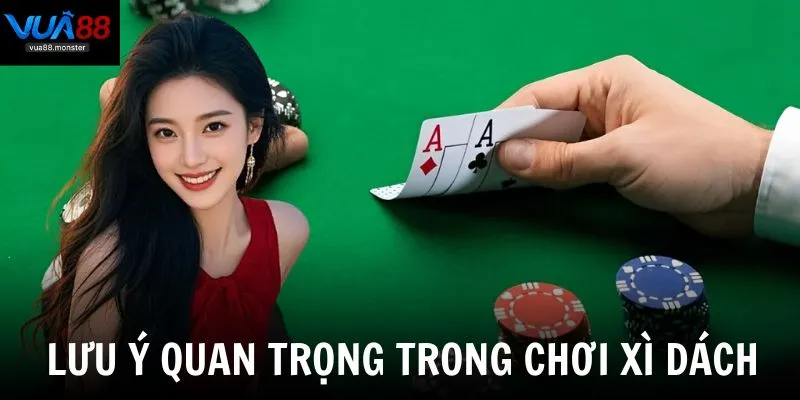 Lưu ý quan trọng khi tham gia xì dách để tránh những rủi ro không đáng có